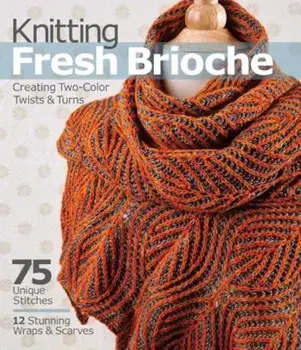 Knitting Fresh Brioche: Creating Two-Color Twists & Turns, Paperback/Nancy Marchant