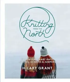 Knitting From the North, Paperback/Hilary Grant