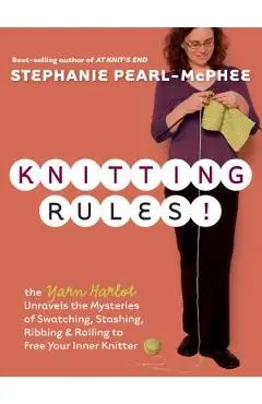 Knitting Rules!: The Yarn Harlot's Bag of Knitting Tricks - Stephanie Pearl-mcphee