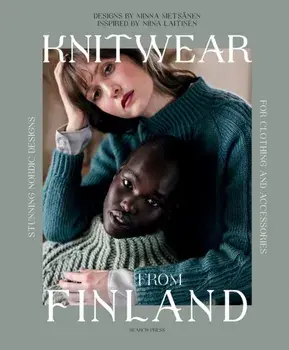 Knitwear from Finland. Stunning Nordic Designs for Clothing and Accessories, Hardback/Minna Metsanen