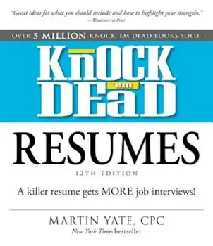 Knock 'em Dead Resumes: A Killer Resume Gets More Job Interviews!, Paperback/Martin Yate