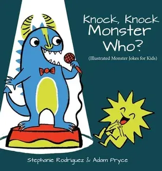 Knock, Knock, Monster Who?, Hardcover/Stephanie Rodriguez