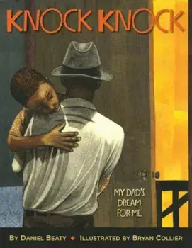 Knock Knock: My Dad's Dream for Me, Hardcover/Daniel Beaty