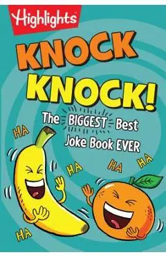 Knock Knock!: The Biggest, Best Joke Book Ever - Highlights