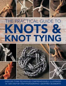 Knots and Knot Tying, The Practical Guide to, Paperback/Geoffrey Budworth