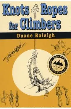Knots & Ropes for Climbers - Duane Raleigh