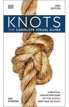 Knots: The Complete Visual Guide - Dk