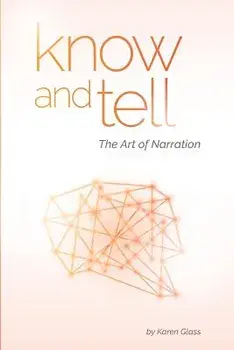 Know and Tell: The Art of Narration, Paperback/Karen Glass