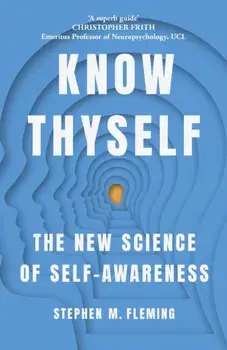 Know Thyself. The New Science of Self-Awareness, Paperback/Stephen M Fleming