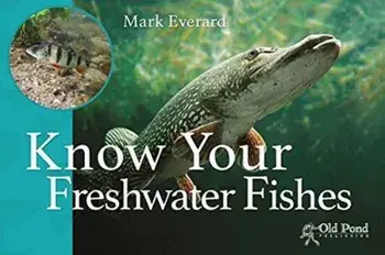Know Your Freshwater Fishes, Paperback/Mark Everard