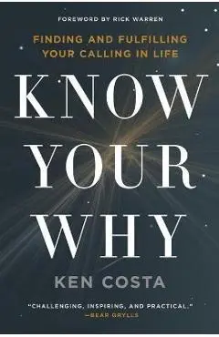 Know Your Why: Finding and Fulfilling Your Calling in Life - Ken Costa