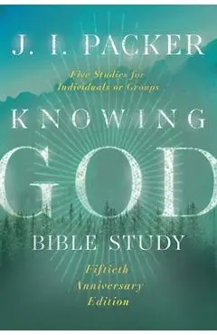 Knowing God Bible Study - J. I. Packer