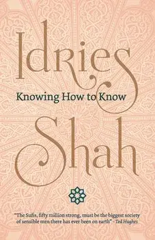Knowing How to Know, Paperback/Idries Shah