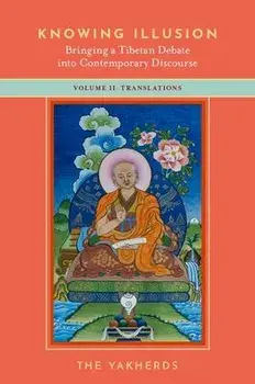 Knowing Illusion: Bringing a Tibetan Debate into Contemporary Discourse. Volume II: Translations, Paperback/***