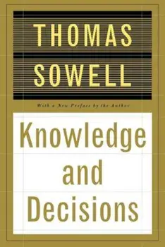 Knowledge and Decisions, Paperback/Thomas Sowell