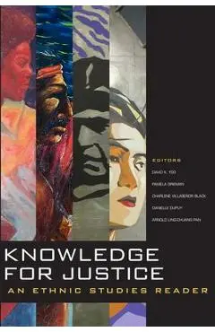 Knowledge for Justice: An Ethnic Studies Reader - David K. Yoo