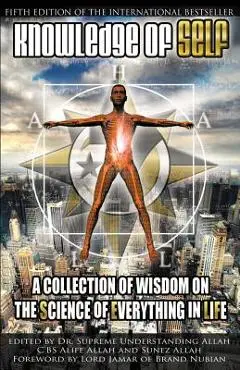 Knowledge of Self: A Collection of Wisdom on the Science of Everything in Life - Supreme Understanding