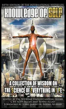 Knowledge of Self: A Collection of Wisdom on the Science of Everything in Life, Hardcover/Supreme Understanding