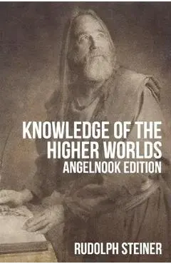 Knowledge of The Higher Worlds (and It's Attainment) - Rudolph Steiner