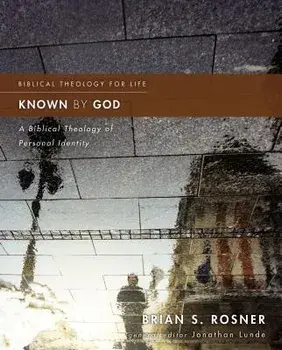 Known by God: A Biblical Theology of Personal Identity, Paperback/Brian S. Rosner