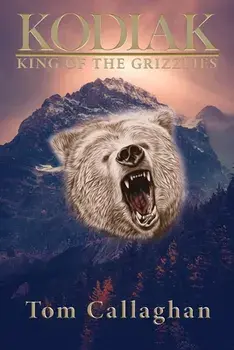 Kodiak: King of the Grizzlies, Paperback/Tom Callaghan