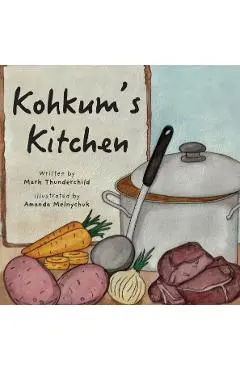 Kohkum's Kitchen - Mark Thunderchild