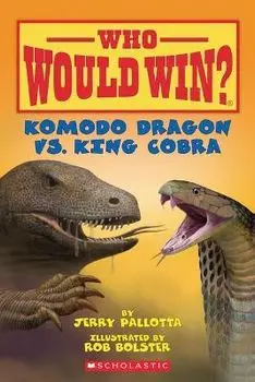 Komodo Dragon vs. King Cobra ( Who Would Win? )/Jerry Pallotta