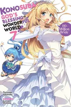 Konosuba: God's Blessing on This Wonderful World!, Vol. 7 (Light Novel): 110-Million Bride, Paperback/Natsume Akatsuki