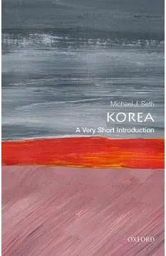 Korea: A Very Short Introduction - Michael J Seth