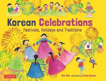 Korean Celebrations: Festivals, Holidays and Traditions, Hardcover/Tina Cho