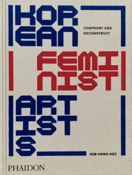 Korean Feminist Artists. Confront and Deconstruct, Hardback/Kim Hyesoon