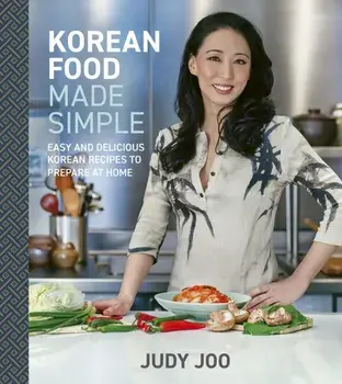 Korean Food Made Simple. Easy and Delicious Korean Recipes to Prepare at Home, Hardback/Judy Joo