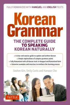 Korean Grammar: The Complete Guide to Speaking Korean Naturally, Paperback/Soohee Kim