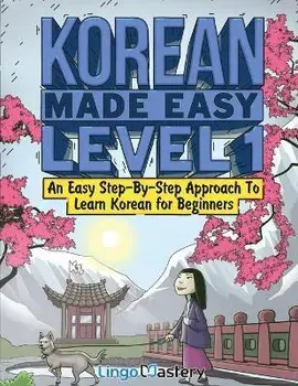 Korean Made Easy Level 1: An Easy Step-By-Step Approach To Learn Korean for Beginners (Textbook + Workbook Included), Paperback/Lingo Mastery