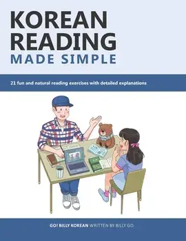 Korean Reading Made Simple: 21 fun and natural reading exercises with detailed explanations, Paperback/Billy Go