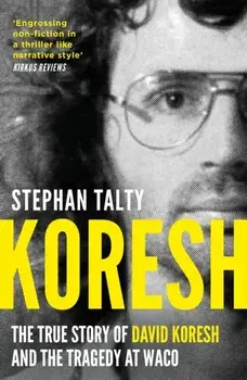Koresh. The True Story of David Koresh and the Tragedy at Waco, Paperback/Stephan Talty