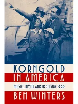 Korngold in America. Music, Myth, and Hollywood, Paperback/***