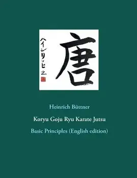 Koryu Goju Ryu Karate Jutsu, Paperback/Heinrich Buttner
