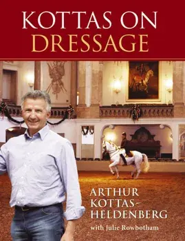 Kottas on Dressage, Hardback/Arthur Kottas-Heldenburg