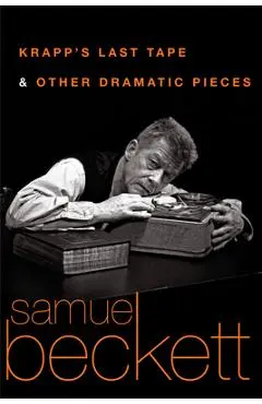 Krapp's Last Tape and Other Dramatic Pieces - Samuel Beckett