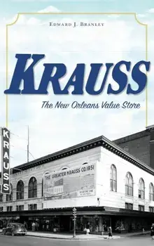 Krauss: The New Orleans Value Store, Hardcover/Edward J. Branley