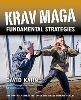 Krav Maga Fundamental Strategies, Paperback/David Kahn
