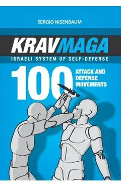 Krav Maga - Israeli System of Self-Defense: 100 attack and defense movements. - Sergio Nisenbaum
