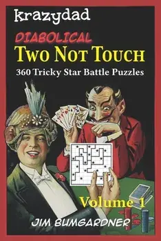 Krazydad Diabolical Two Not Touch Volume 1: 360 Tricky Star Battle Puzzles, Paperback/Jim Bumgardner