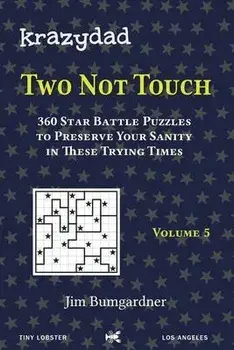 Krazydad Two Not Touch Volume 5: 360 Star Battle Puzzles to Preserve Your Sanity in These Trying Times, Paperback/Jim Bumgardner