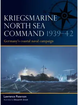 Kriegsmarine North Sea Command 1939–42. Germany's coastal naval campaign, Paperback/Lawrence Paterson
