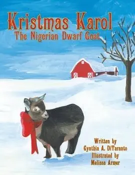 Kristmas Karol the Nigerian Dwarf Goat, Paperback/Cynthia A. Ditaranto