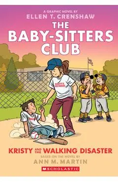 Kristy and the Walking Disaster: A Graphic Novel (the Baby-Sitters Club #16) - Ann M. Martin