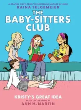 Kristy's Great Idea: Full-Color Edition (the Baby-Sitters Club Graphix '1), Hardcover/Ann M. Martin