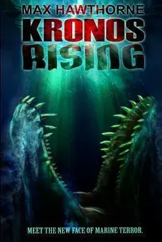 Kronos Rising: After 65 million years, the world's greatest predator is back., Paperback/Max Hawthorne